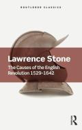 The Causes of the English Revolution 1529-1642 di Lawrence (Formely of Princeton University Stone edito da Taylor & Francis Ltd