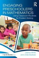 Engaging Preschoolers in Mathematics di Jeanne White, Linda Dauksas edito da Taylor & Francis Ltd