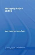 Managing Project Ending di Virpi (Uppsala University Havila, Asta (Aalto University Salmi edito da Taylor & Francis Ltd