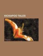 Kickapoo Tales Volume 9 di William Jones edito da Rarebooksclub.com