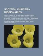 Scottish Christian Missionaries: David L di Books Llc edito da Books LLC, Wiki Series