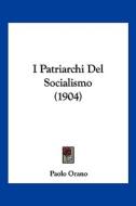 I Patriarchi del Socialismo (1904) di Paolo Orano edito da Kessinger Publishing