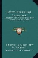 Egypt Under the Pharaohs: A History Derived Entirely from the Monuments V2 1891 di Heinrich Brugsch Bey, M. Brodrick edito da Kessinger Publishing