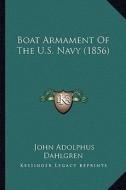 Boat Armament of the U.S. Navy (1856) di John Adolphus Dahlgren edito da Kessinger Publishing