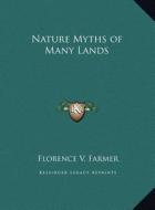 Nature Myths of Many Lands di Florence V. Farmer edito da Kessinger Publishing