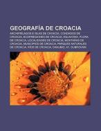 Geograf A De Croacia: Archipi Lagos E Is di Fuente Wikipedia edito da Books LLC, Wiki Series