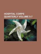 Hospital Corps Quarterly Volume 5-7 di Books Group edito da Rarebooksclub.com