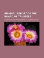 Biennial Report of the Board of Trustees di Missouri Fruit Experiment edito da Rarebooksclub.com