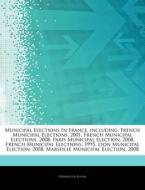 Municipal Elections In France, Including di Hephaestus Books edito da Hephaestus Books