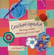 Crochet-opedia: The Only Crochet Reference You'll Ever Need di Julie Oparka edito da GRIFFIN
