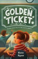 Golden Ticket di Kate Egan edito da FEIWEL & FRIENDS