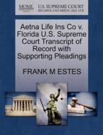 Aetna Life Ins Co V. Florida U.s. Supreme Court Transcript Of Record With Supporting Pleadings di Frank M Estes edito da Gale, U.s. Supreme Court Records