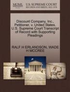 Discount Company, Inc., Petitioner, V. United States. U.s. Supreme Court Transcript Of Record With Supporting Pleadings di Ralf H Erlandson, Wade H McCree edito da Gale Ecco, U.s. Supreme Court Records