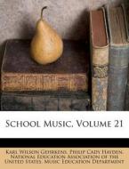 School Music, Volume 21 di Karl Wilson Gehrkens edito da Nabu Press