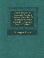 Fiabe Novelle E Racconti Popolari Siciliani Raccolti Ed Illustrati Volume Secondo di Giuseppe Pitre edito da Nabu Press