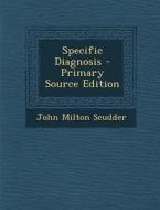 Specific Diagnosis di John Milton Scudder edito da Nabu Press