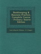 Bookkeeping & Business Practice, Complete Course di Louis Lafayette Williams edito da Nabu Press