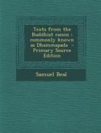 Texts from the Buddhist Canon: Commonly Known as Dhammapada di Samuel Beal edito da Nabu Press