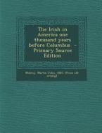 The Irish in America One Thousand Years Before Columbus edito da Nabu Press