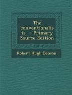 The Conventionalists di Robert Hugh Benson edito da Nabu Press
