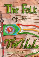 The Folk of the Twill di Amrita Tezla edito da Lulu.com