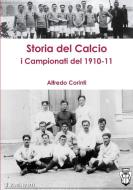 storia del calcio i campionati del 1910-11 di Alfredo Corinti edito da Lulu.com