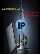 U. S. Trademark Law - Rules of Practice & Federal Statutes di U. S. Patent & Trademark Office edito da Lulu.com
