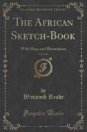 The African Sketch-book, Vol. 2 Of 2 di Winwood Reade edito da Forgotten Books
