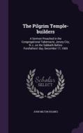 The Pilgrim Temple-builders di John Milton Holmes edito da Palala Press