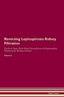 Reversing Leptospirosis: Kidney Filtration The Raw Vegan Plant-Based Detoxification & Regeneration Workbook for Healing  di Health Central edito da LIGHTNING SOURCE INC
