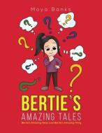 Bertie's Amazing Tales di Moya Banks edito da Austin Macauley Publishers