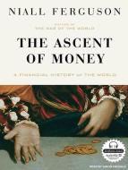 The Ascent of Money: A Financial History of the World di Niall Ferguson edito da Tantor Audio