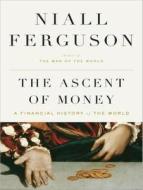 Ascent of Money: A Financial History of the World di Niall Ferguson edito da Tantor Audio