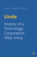Linde: History of a Technology Corporation, 1879-2004 di H. Dienel edito da SPRINGER NATURE