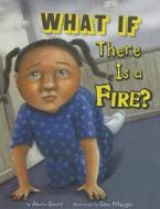 What If There Is a Fire? di Anara Guard edito da Picture Window Books