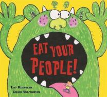 Eat Your People! di Lou Kuenzler edito da Hachette Children's Group