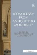 Iconoclasm from Antiquity to Modernity di Kristine Kolrud, Marina Prusac edito da Taylor & Francis Ltd