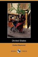 Divided Skates (dodo Press) di Evelyn Raymond edito da Dodo Press