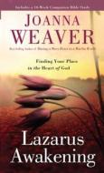 Lazarus Awakening: Finding Your Place in the Heart of God di Joanna Weaver edito da Thorndike Press