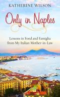 Only in Naples di Katherine Wilson edito da THORNDIKE PR