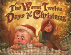 Worst Twelve Days of Christmas, The di Sudipta Bardhan-Quallen edito da Abrams