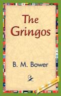 The Gringos di B. M. Bower edito da 1st World Library - Literary Society