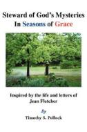 Steward Of God's Mysteries In Seasons Of Grace di Timothy S Pollock edito da Xlibris Corporation