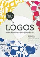 Design DNA: Logos: 300+ International Logos Deconstructed di Matthew Healey edito da How Books