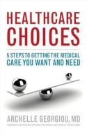 Healthcare Choices di Archelle Georgiou edito da Rowman & Littlefield