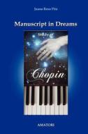 Manuscript in Dreams - Study of Chopin di Juana Rosa Pita edito da Createspace