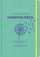 A Little Bit of Mindfulness Guided Journal: Personal Path to Awareness di Amy Leigh Mercree edito da STERLING PUB
