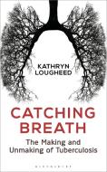 Catching Breath di Kathryn Lougheed edito da Bloomsbury Publishing PLC