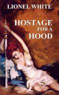 Hostage for a Hood di Lionel White edito da Wildside Press