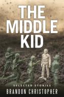 The Middle Kid di Brandon Christopher edito da Lulu Publishing Services